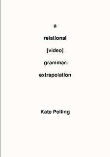 A Relational Video Grammar: Extrapolation by Kate Pelling