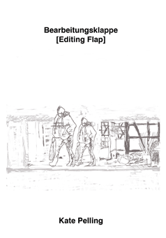 Bearbeitungsklappe [Editing Flap] by Kate Pelling